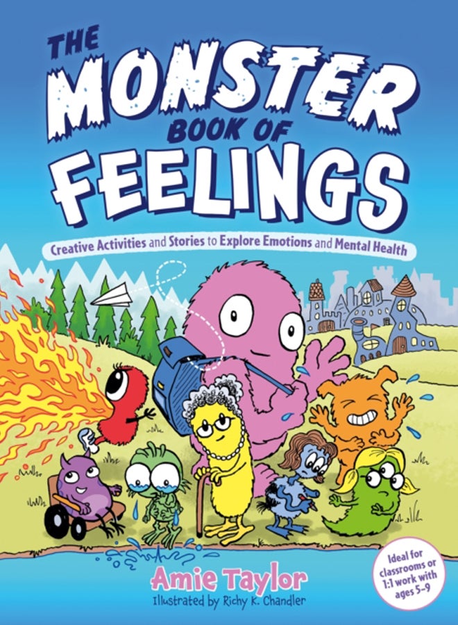 The Monster Book of Feelings : Creative Activities and Stories to Explore Emotions and Mental Health 