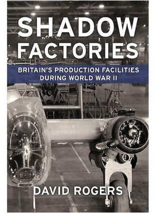 Shadow Factories: Britain'S Production Facilities and the Second Wor - pzsku/Z4F6DDD4674A32ED5A589Z/45/_/1726052179/ebdc4b3b-58d4-4836-8ee7-eb996132bbe5