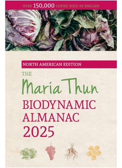 The North American Maria Thun Biodynamic Almanac: 2025 