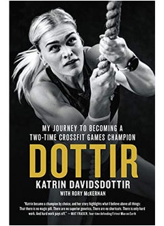 Dottir: My Journey to Becoming a Two-Time CrossFit Games Champion 