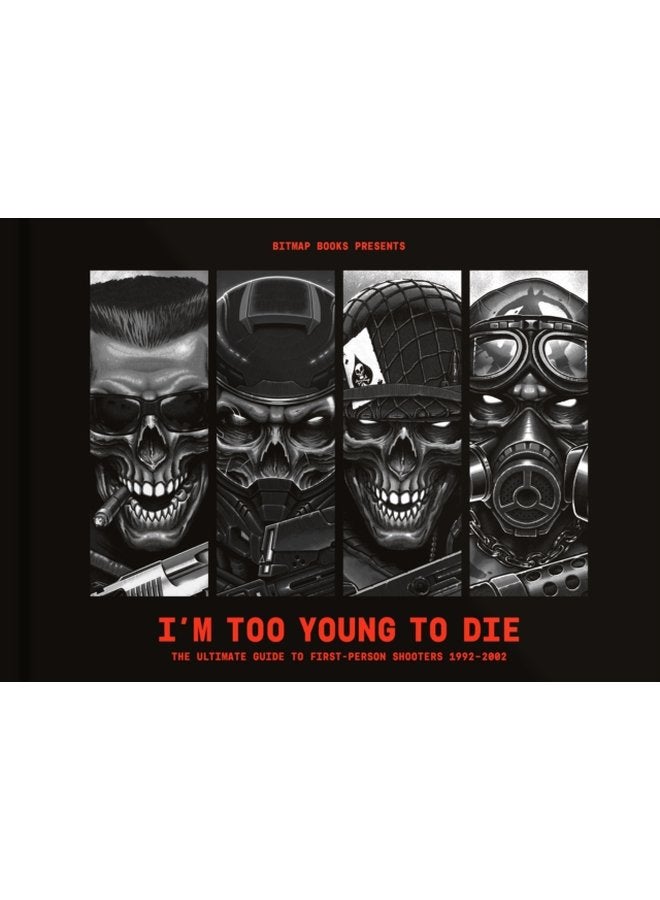 I m Too Young To Die The Ultimate Guide to First Person Shooters 1992 2002 - Hardback