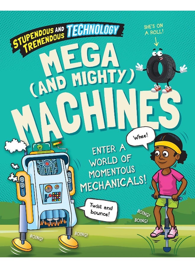 Stupendous and Tremendous Technology: Mega and Mighty Machines 