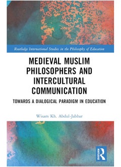 Medieval Muslim Philosophers and Intercultural Communication: Towards a Dialogical Paradigm in Education 