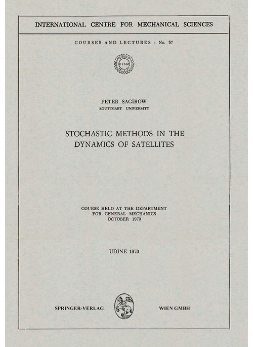 Stochastic Methods in the Dynamics of Satellites: Course Held at the Department for General Mechanics, October 1970
