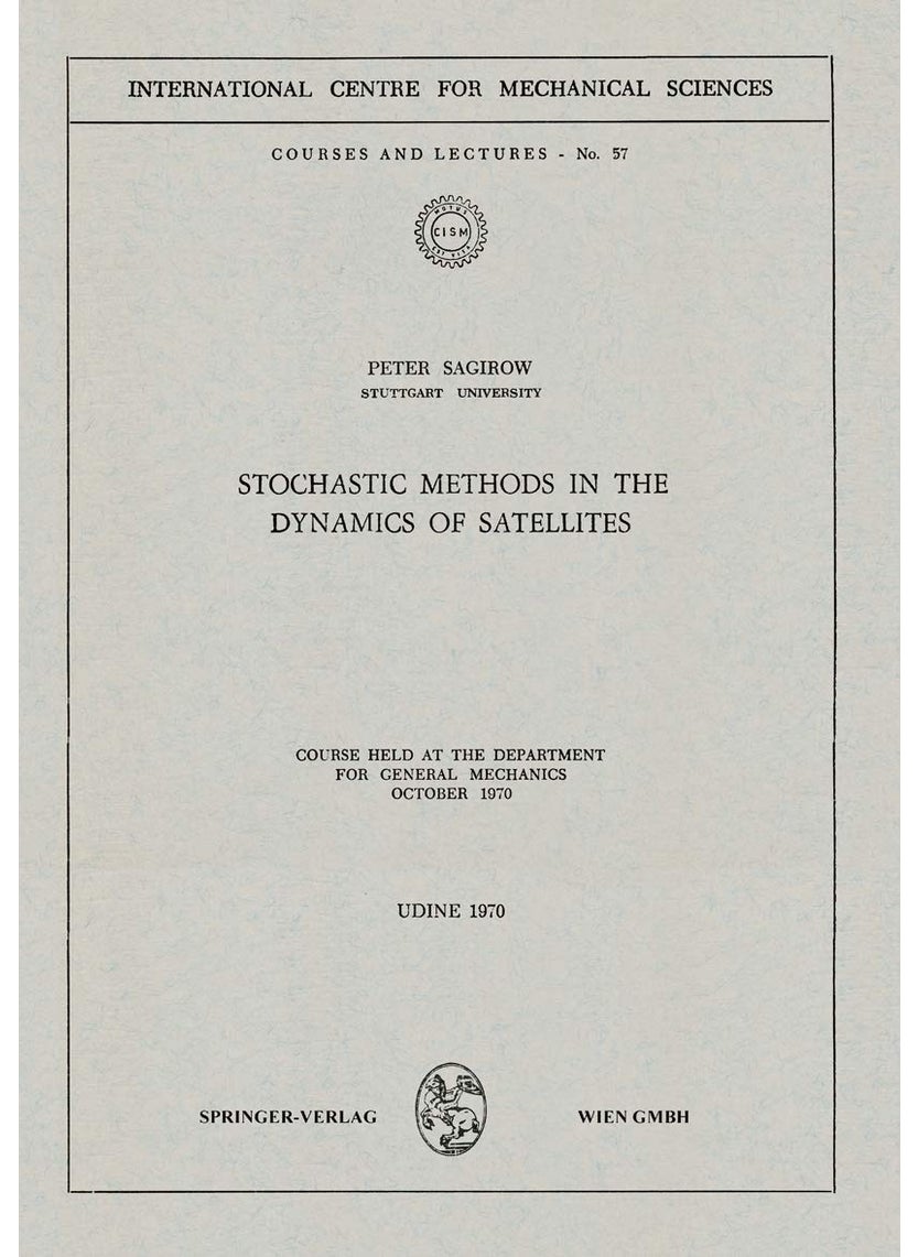 Stochastic Methods in the Dynamics of Satellites: Course Held at the Department for General Mechanics, October 1970 