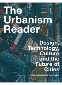 The Urbanism Reader: Design, Technology, Culture and the Future of Cities 