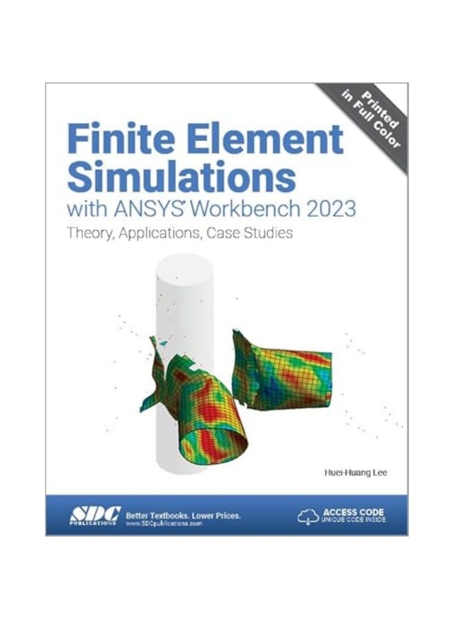 Finite Element Simulations with ANSYS Workbench 2023: Theory, Applications, Case Studies