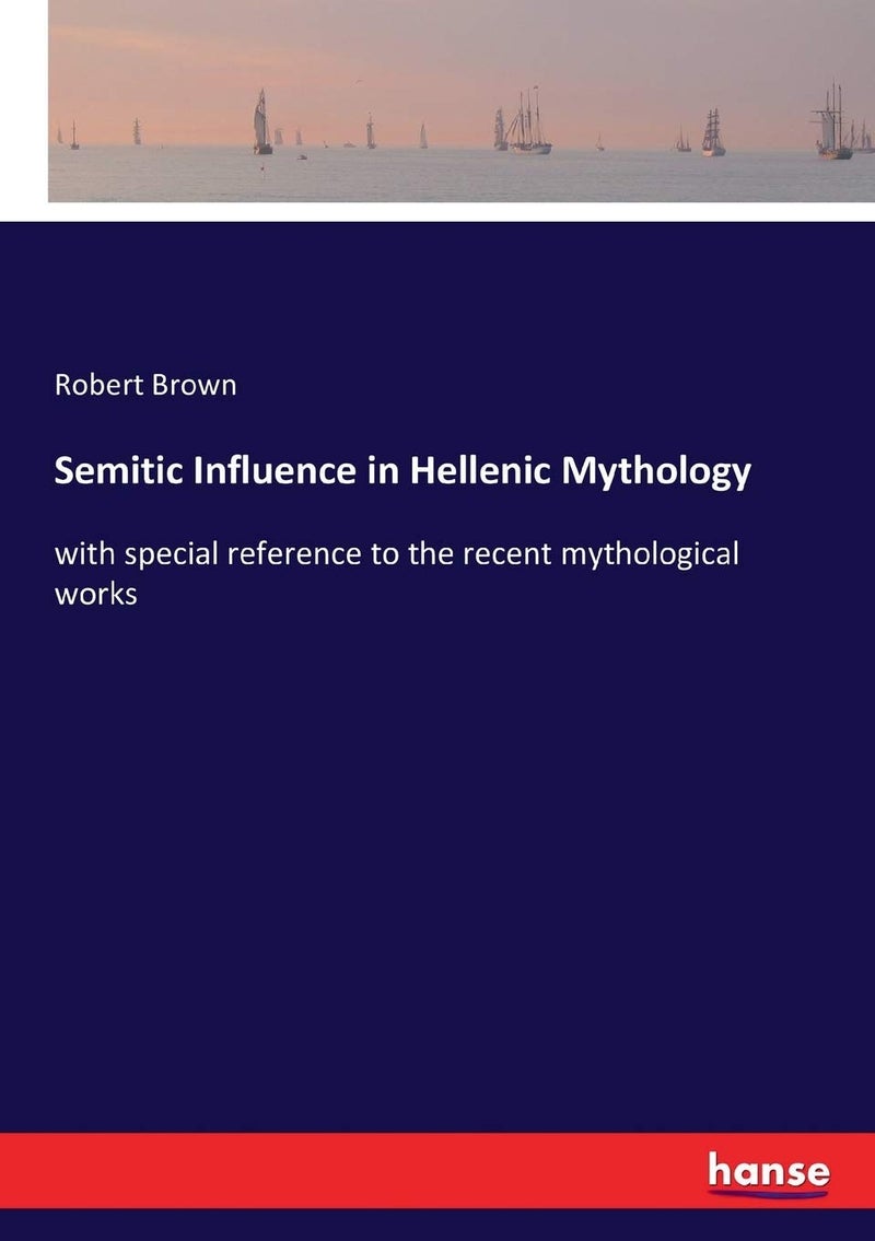 Semitic Influence in Hellenic Mythology: with special reference to the recent mythological works - Image 1