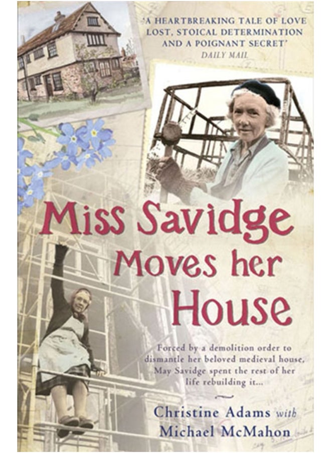 Miss Savidge Moves Her House : The Extraordinary Story of May Savidge and her House of a Lifetime 