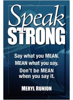 Speak Strong: Say What You Mean. Mean What You Say. Don't Be Mean When You Say It. [With CD (Audio)] by Meryl Runion - Paperback 