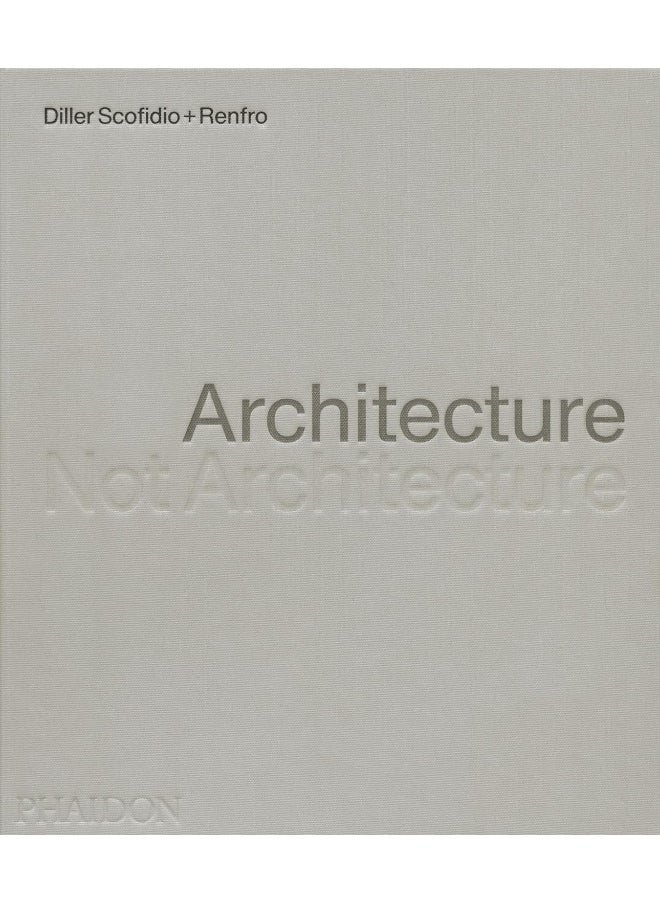 null - Diller Scofidio + Renfro: Architecture, Not Architecture - Image 1