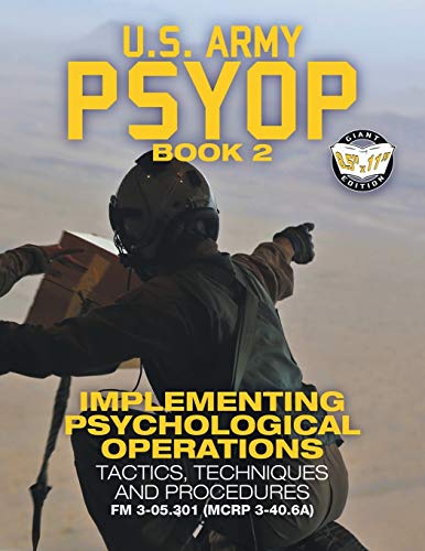 Us Army Psyop Book 2 Implementing Psychological Operations Tactics Techniques And Procedures F 