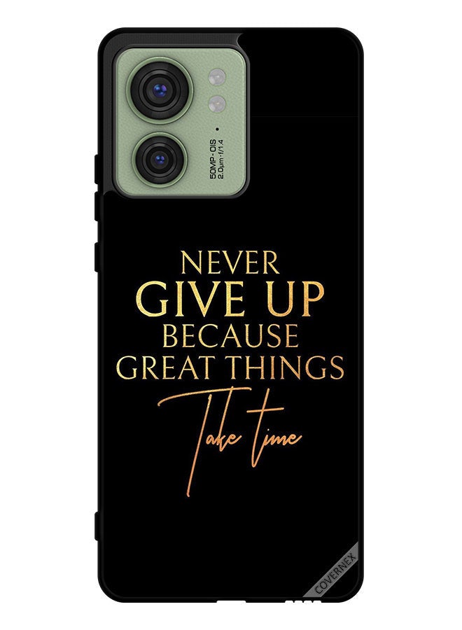 Covernex Protective Case Cover For Motorola Edge 40 Never Give Up Because Great Things Take Time - Image 1