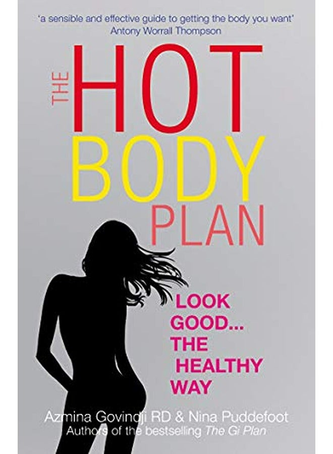 The Hot Body Plan: Look Good...the Healthy Way 