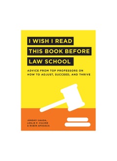 I Wish I Read This Book Before Law School: Advice from Top Professors on How to Adjust, Succeed, and Thrive 