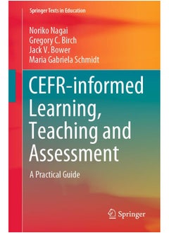 Springer CEFR-informed Learning, Teaching and Assessment: A Practical Guide 