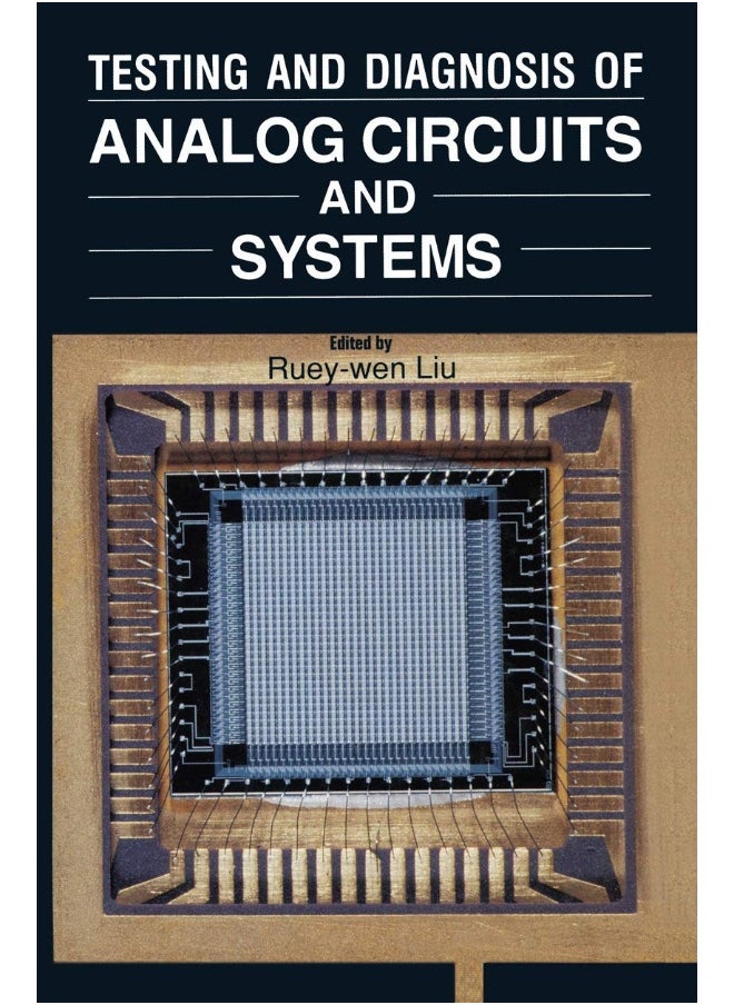 Testing and Diagnosis of Analog Circuits and Systems 