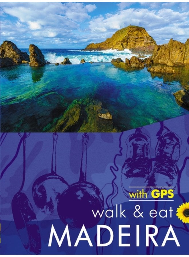 Madeira Walk and Eat Sunflower Guide Walks restaurants and recipes - Paperback