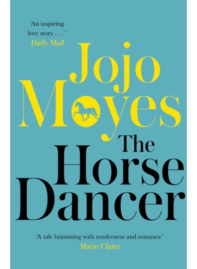 The Horse Dancer: Discover the heart-warming Jojo Moyes you haven't read yet 