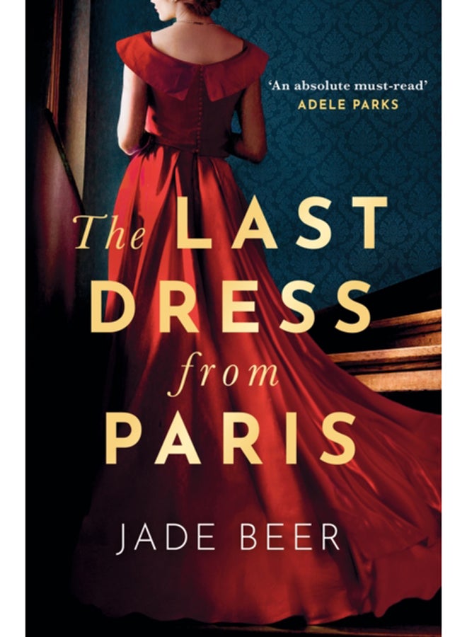 The Last Dress from Paris : The glamorous, romantic dual-timeline read of 2023 