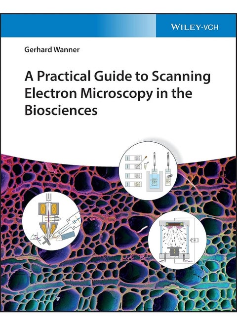 A Practical Guide to Scanning Electron Microscopy in the Biosciences