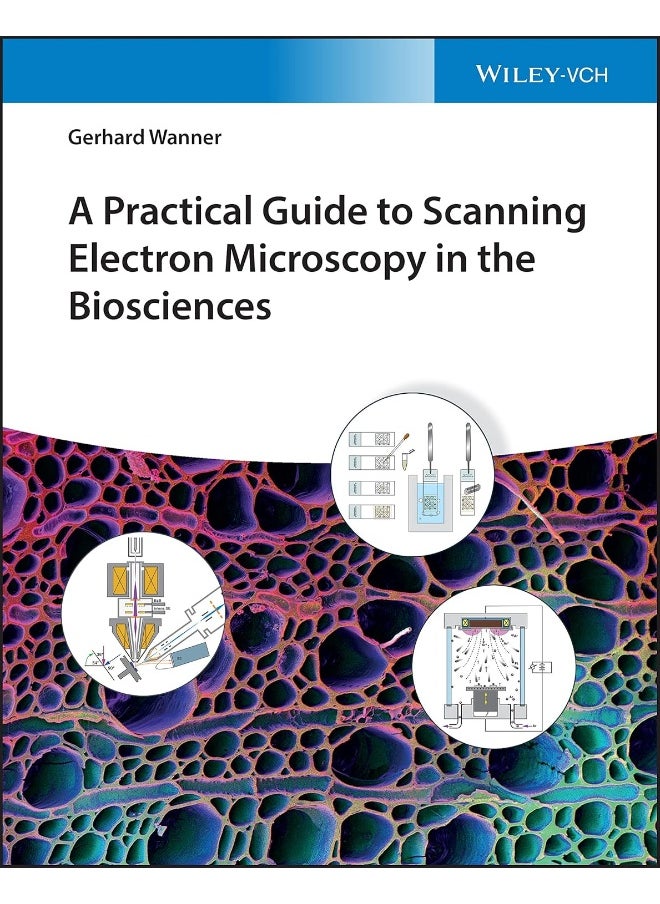 A Practical Guide to Scanning Electron Microscopy in the Biosciences