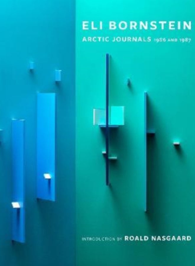 A Very Sacred Experience : Eli Bornstein's Arctic Journals, 1986 and 1987 