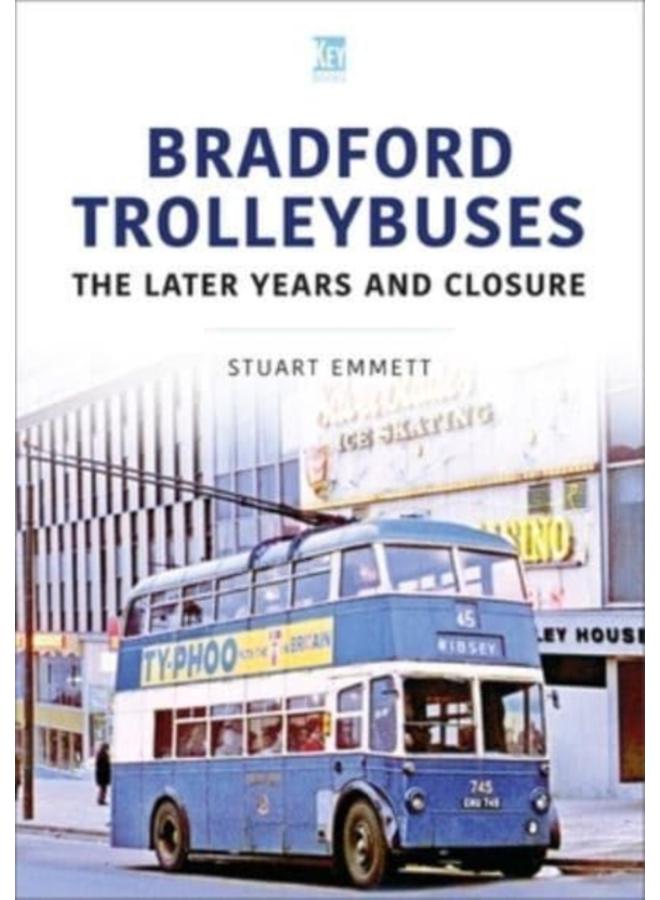 Bradford Trolleybuses: The Later Years and Closure 
