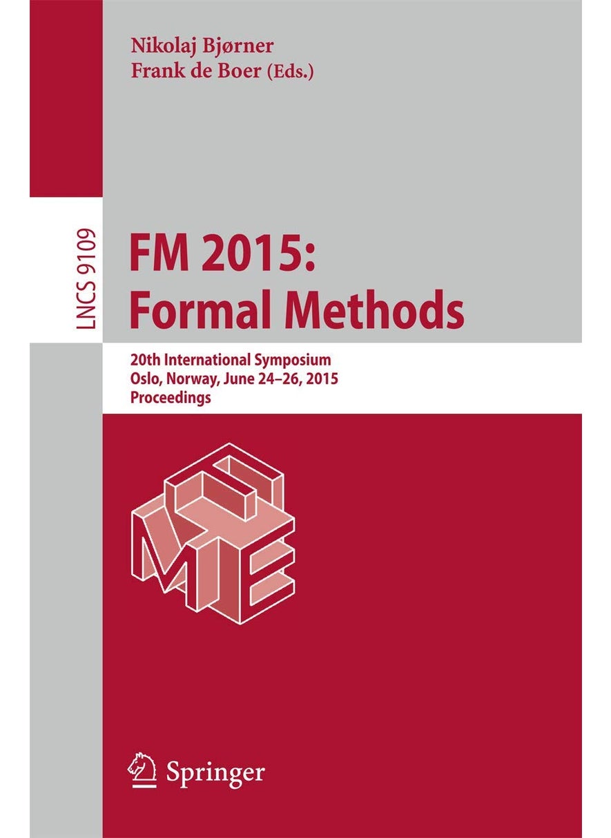 FM 2015: Formal Methods : 20th International Symposium, Oslo, Norway, June 24-26, 2015, Proceedings 