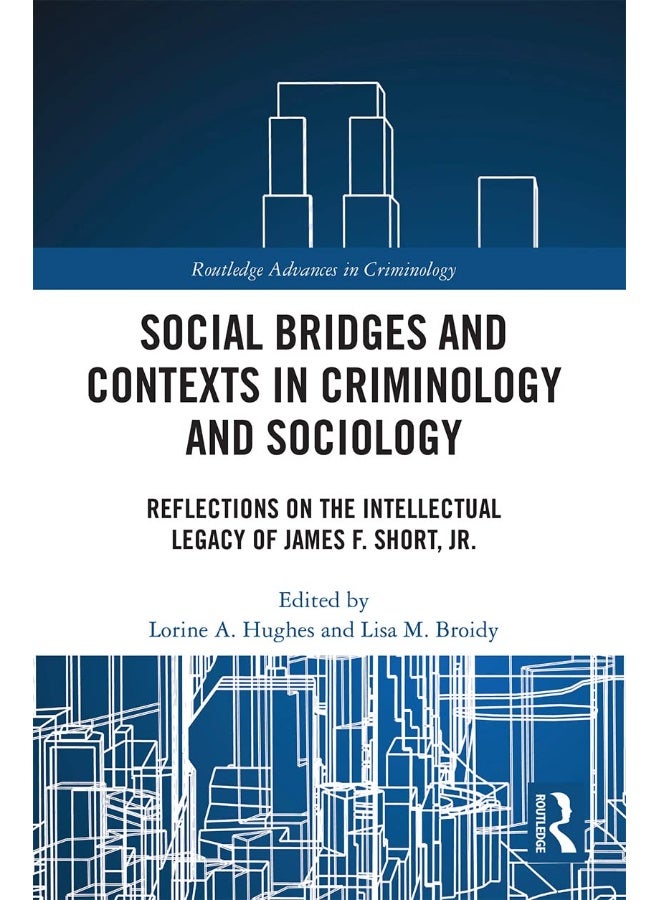 Social Bridges and Contexts in Criminology and Sociology: Reflections on the Intellectual Legacy of James F. Short, Jr.
