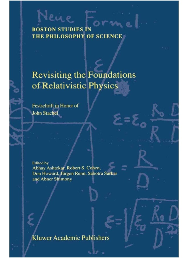 Revisiting the Foundations of Relativistic Physics: Festschrift in Honor of John Stachel 