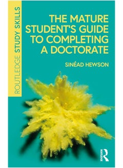 The Mature Student’s Guide to Completing a Doctorate 