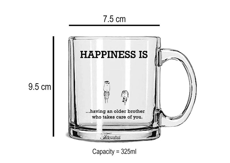 TONKWALAS Happiness is Having an Older Brother who Takes Care for You Printed Transparent Glass Coffee and Tea Mug Gift for Older Brother (325 ML) - Image 3