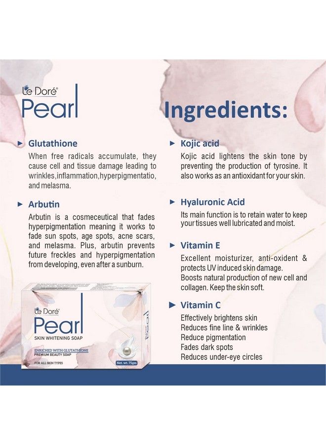 Le Dore Pearl Skin Whitening Soap With Glutathione Kojic Acid Arbutin Vitamin C & E Hyaluronic Acid ; Antiaging ; Dead Skin Removal For All Skin Types (75Gm) - Image 4