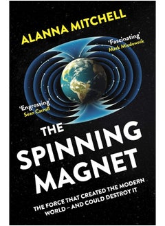 The Spinning Magnet: The Force That Created the Modern World – and Could Destroy It 