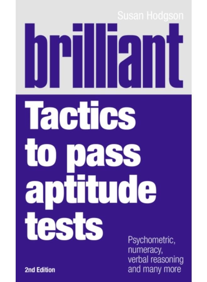 Brilliant Tactics to Pass Aptitude Tests : Psychometric, numeracy, verbal reasoning and many more