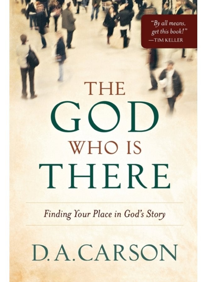 The God Who Is There Finding Your Place in God s Story - Paperback