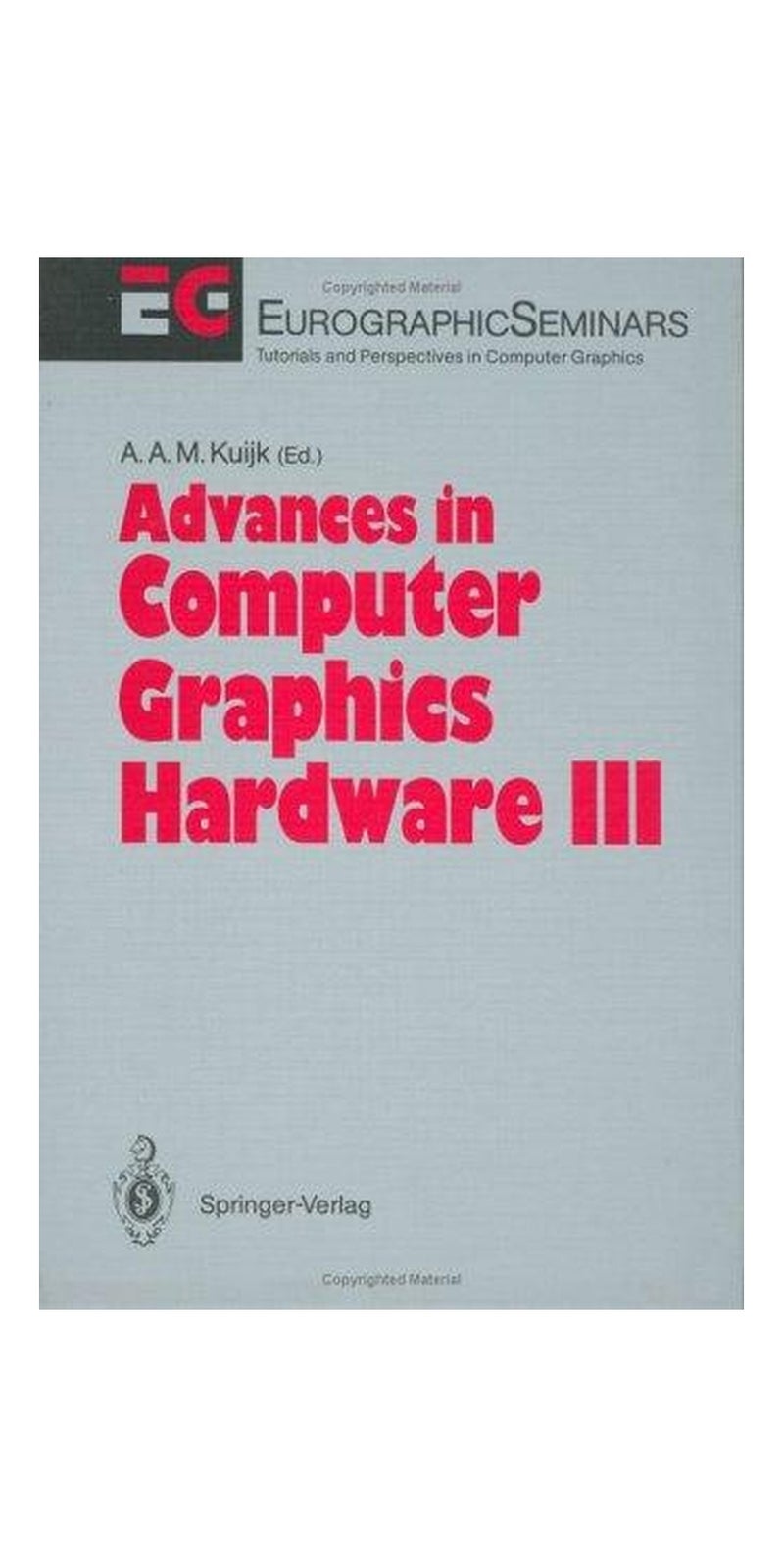 Advances in Computer Graphics Hardware III (Focus on Computer Graphics) | Authored by A.A.M. Kuijk | Hardcover | 1 edition | Published by Springer