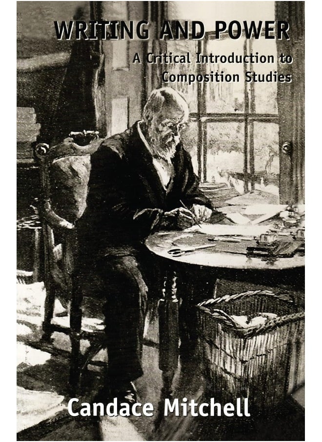 Writing and Power: A Critical Introduction to Composition Studies 