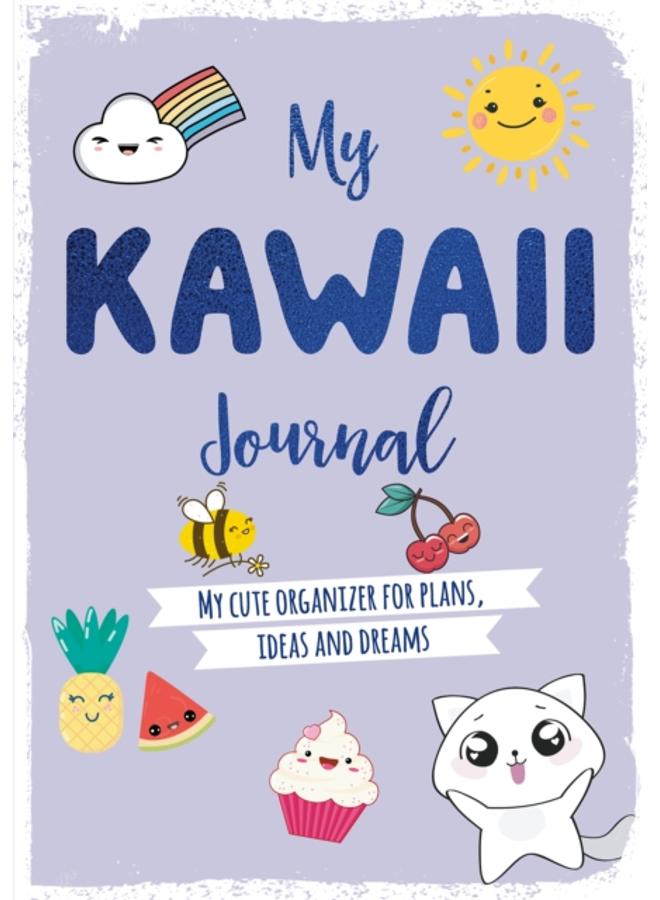 My Kawaii Journal : My Cute Organizer for Plans, Ideas and Dreams 