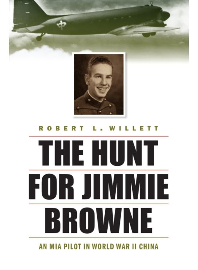 The Hunt for Jimmie Browne : An MIA Pilot in World War II China 