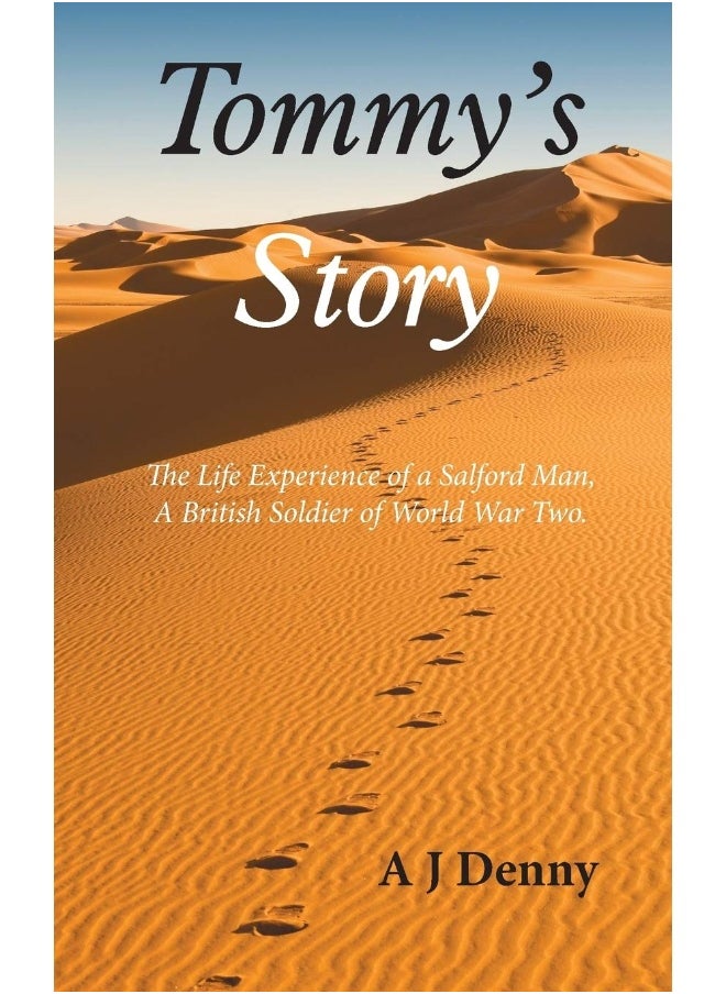 Tommy's Story: The Life Experience of a Salford Man, A British Soldier of World War Two. 