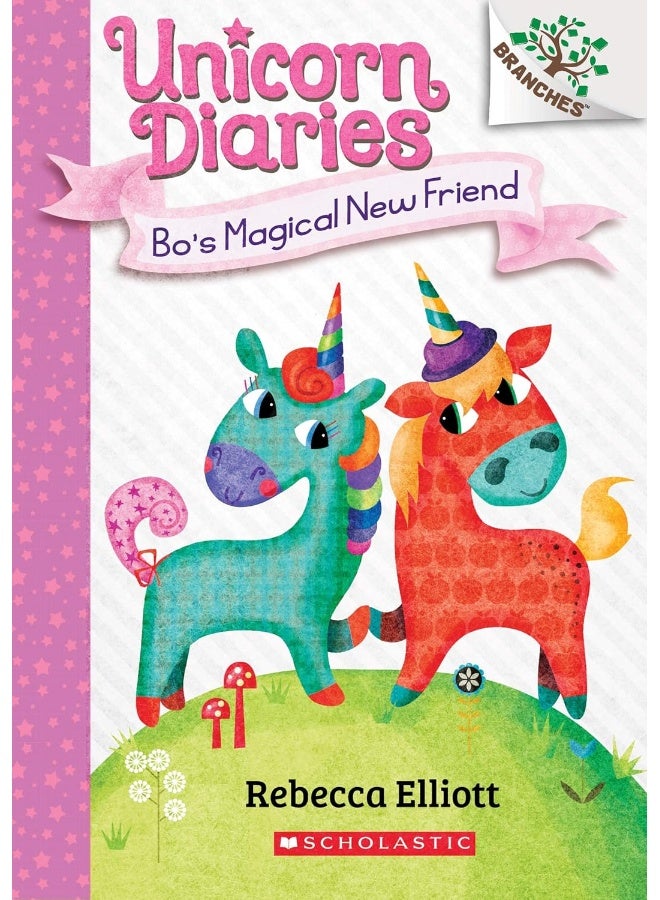 Bo's Magical New Friend: A Branches Book (Unicorn Diaries #1)