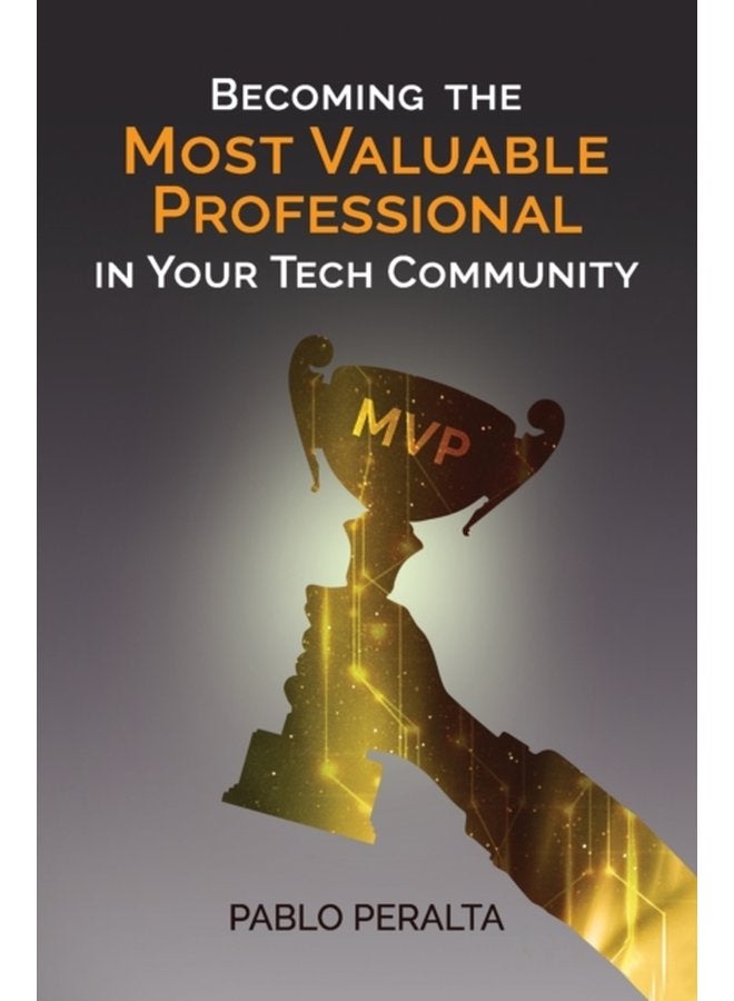 Becoming the Most Valuable Professional in Your Tech Community - Hardback