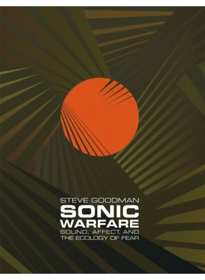 Sonic Warfare Sound Affect and the Ecology of Fear - Paperback