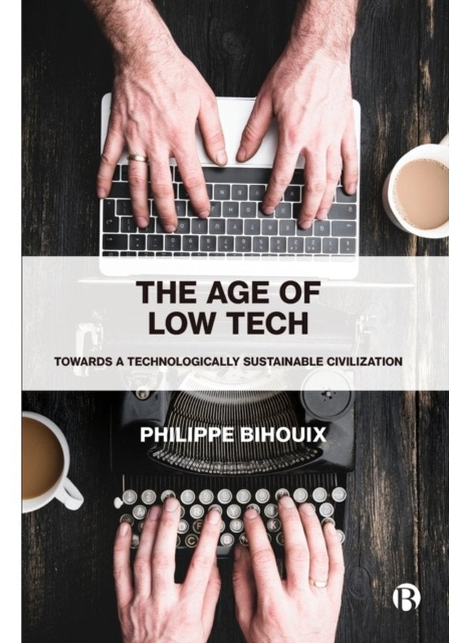 The Age of Low Tech Towards a Technologically Sustainable Civilization - Paperback