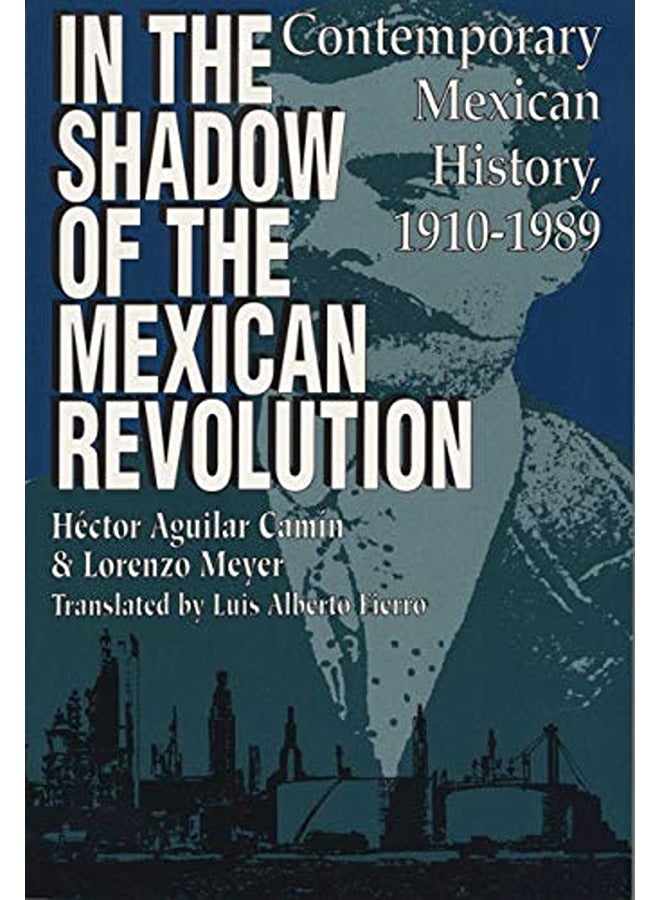 In the Shadow of the Mexican Revolution: Contemporary Mexican History, 1910-1989