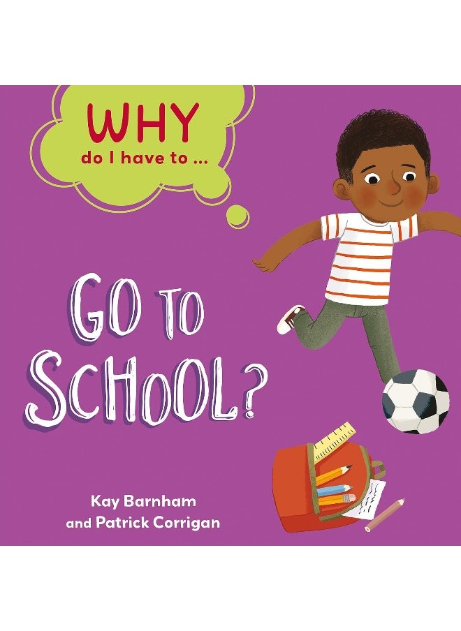 Why Do I Have To ...: Go to School? 