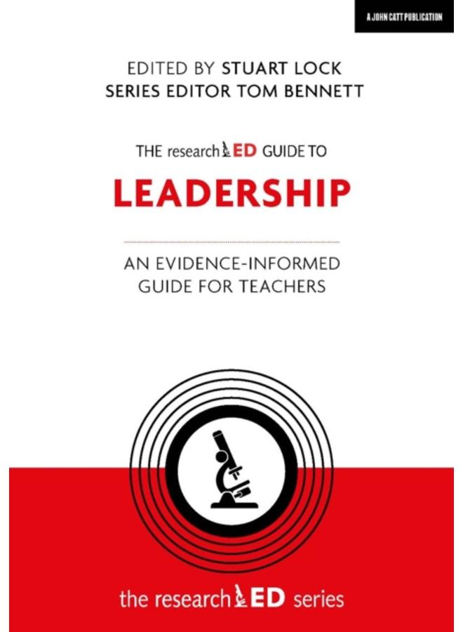 The researchED Guide to Leadership : An evidence-informed guide for teachers