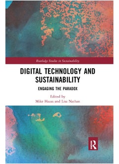 Digital Technology and Sustainability: Engaging the Paradox 